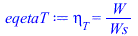 eqetaT := eta[T] = `/`(`*`(W), `*`(Ws))