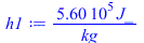 h1 := `+`(`/`(`*`(0.560e6, `*`(J_)), `*`(kg_)))