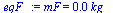 `:=`(eqF_, mF = `+`(`*`(0.2523214970e-4, `*`(kg_))))