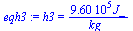 h3 = `+`(`/`(`*`(0.95966e6, `*`(J_)), `*`(kg_)))