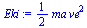 `+`(`*`(`/`(1, 2), `*`(ma, `*`(`^`(ve, 2)))))