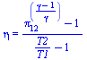 eta = `/`(`*`(`+`(`^`(pi[12], `/`(`*`(`+`(gamma, `-`(1))), `*`(gamma))), `-`(1))), `*`(`+`(`/`(`*`(T2), `*`(T1)), `-`(1))))