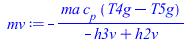 Typesetting:-mprintslash([mv := `+`(`-`(`/`(`*`(ma, `*`(c[p], `*`(`+`(T4g, `-`(T5g))))), `*`(`+`(`-`(h3v), h2v)))))], [`+`(`-`(`/`(`*`(ma, `*`(c[p], `*`(`+`(T4g, `-`(T5g))))), `*`(`+`(`-`(h3v), h2v)))...