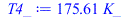 Typesetting:-mprintslash([T4_ := `+`(`*`(175.6065559, `*`(K_)))], [`+`(`*`(175.6065559, `*`(K_)))])