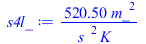 Typesetting:-mprintslash([s4l_ := `+`(`/`(`*`(520.5023492, `*`(`^`(m_, 2))), `*`(`^`(s_, 2), `*`(K_))))], [`+`(`/`(`*`(520.5023492, `*`(`^`(m_, 2))), `*`(`^`(s_, 2), `*`(K_))))])