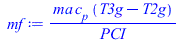Typesetting:-mprintslash([mf := `/`(`*`(ma, `*`(c[p], `*`(`+`(T3g, `-`(T2g))))), `*`(PCI))], [`/`(`*`(ma, `*`(c[p], `*`(`+`(T3g, `-`(T2g))))), `*`(PCI))])