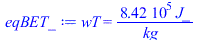 wT = `+`(`/`(`*`(842208.7402, `*`(J_)), `*`(kg_)))