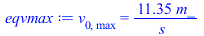 v[0, max] = `+`(`/`(`*`(11.35428972, `*`(m_)), `*`(s_)))