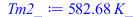 Typesetting:-mprintslash([Tm2_ := `+`(`*`(582.6814535, `*`(K_)))], [`+`(`*`(582.6814535, `*`(K_)))])