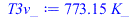 Typesetting:-mprintslash([T3v_ := `+`(`*`(773.15, `*`(K_)))], [`+`(`*`(773.15, `*`(K_)))])