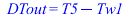 DTout = `+`(T5, `-`(Tw1))
