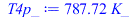Typesetting:-mprintslash([T4p_ := `+`(`*`(787.7212556, `*`(K_)))], [`+`(`*`(787.7212556, `*`(K_)))])
