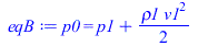 Typesetting:-mprintslash([eqB := p0 = `+`(p1, `*`(`/`(1, 2), `*`(rho1, `*`(`^`(v1, 2)))))], [p0 = `+`(p1, `*`(`/`(1, 2), `*`(rho1, `*`(`^`(v1, 2)))))])