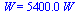 W = `+`(`*`(0.54e4, `*`(W_)))