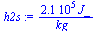`:=`(h2s, `+`(`/`(`*`(0.213e6, `*`(J_)), `*`(kg_))))
