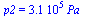 p2 = `+`(`*`(0.31e6, `*`(Pa_)))
