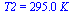 T2 = `+`(`*`(295., `*`(K_)))