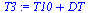 `:=`(T3, `+`(T10, DT))