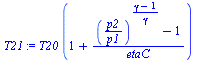 `:=`(T21, `*`(T20, `*`(`+`(1, `/`(`*`(`+`(`^`(`/`(`*`(p2), `*`(p1)), `/`(`*`(`+`(gamma, `-`(1))), `*`(gamma))), `-`(1))), `*`(etaC))))))