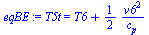 `:=`(eqBE, T5t = `+`(T6, `/`(`*`(`/`(1, 2), `*`(`^`(v6, 2))), `*`(c[p]))))