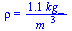 rho = `+`(`/`(`*`(1.1, `*`(kg_)), `*`(`^`(m_, 3))))