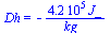 Dh = `+`(`-`(`/`(`*`(0.42e6, `*`(J_)), `*`(kg_))))