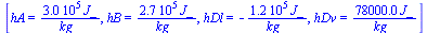 [hA = `+`(`/`(`*`(0.300e6, `*`(J_)), `*`(kg_))), hB = `+`(`/`(`*`(0.270e6, `*`(J_)), `*`(kg_))), hDl = `+`(`-`(`/`(`*`(0.120e6, `*`(J_)), `*`(kg_)))), hDv = `+`(`/`(`*`(0.78e5, `*`(J_)), `*`(kg_)))]