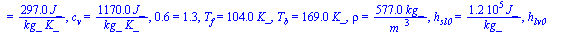 [M = `+`(`/`(`*`(0.28e-1, `*`(kg_)), `*`(mol_))), T[b] = `+`(`*`(170., `*`(K_))), T[cr] = `+`(`*`(283., `*`(K_))), p[cr] = `+`(`*`(0.512e7, `*`(Pa_))), c[p] = `+`(`/`(`*`(0.147e4, `*`(J_)), `*`(kg_, `...