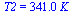 T2 = `+`(`*`(341., `*`(K_)))