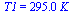 T1 = `+`(`*`(295., `*`(K_)))