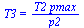T3 = `/`(`*`(T2, `*`(pmax)), `*`(p2))