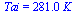 Tai = `+`(`*`(281., `*`(K_)))