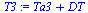 `:=`(T3, `+`(Ta3, DT))