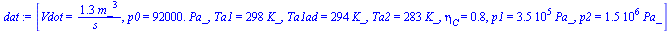 [Vdot = `+`(`/`(`*`(1.3, `*`(`^`(m_, 3))), `*`(s_))), p0 = `+`(`*`(0.92e5, `*`(Pa_))), Ta1 = `+`(`*`(298, `*`(K_))), Ta1ad = `+`(`*`(294, `*`(K_))), Ta2 = `+`(`*`(283, `*`(K_))), eta[C] = .8, p1 = `+`...