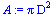 `:=`(A, `*`(Pi, `*`(`^`(D, 2))))