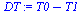 `:=`(DT, `+`(T0, `-`(T1)))