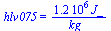 hlv075 = `+`(`/`(`*`(0.12e7, `*`(J_)), `*`(kg_)))