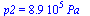 p2 = `+`(`*`(0.89e6, `*`(Pa_)))