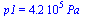 p1 = `+`(`*`(0.42e6, `*`(Pa_)))