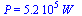 P = `+`(`*`(0.52e6, `*`(W_)))