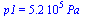 p1 = `+`(`*`(0.52e6, `*`(Pa_)))
