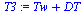 `:=`(T3, `+`(Tw, DT))
