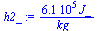 `:=`(h2_, `+`(`/`(`*`(612000.0000, `*`(J_)), `*`(kg_))))