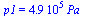 p1 = `+`(`*`(0.49e6, `*`(Pa_)))