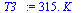 `+`(`*`(315., `*`(K_)))