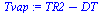 `+`(TR2, `-`(DT))