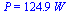 P = `+`(`*`(124.9, `*`(W_)))