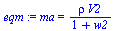 ma = `/`(`*`(rho, `*`(V2)), `*`(`+`(1, w2)))