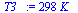 `:=`(T3_, `+`(`*`(298, `*`(K_))))
