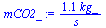 `:=`(mCO2_, `+`(`/`(`*`(1.149500000, `*`(kg_)), `*`(s_))))